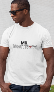 Mr Right Now Men's Tee