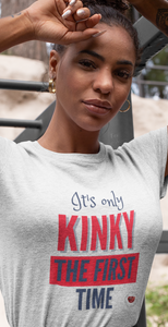 Kinky The First Time Women's Tee