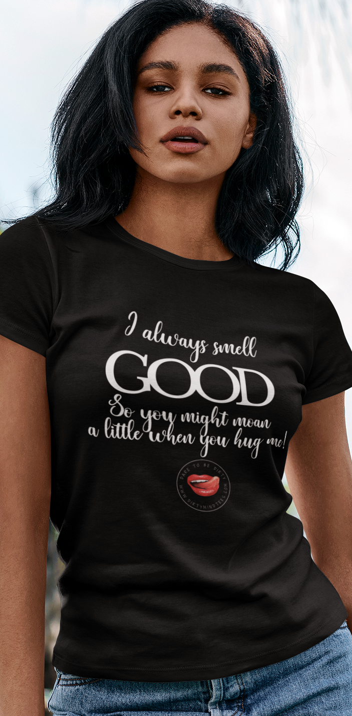 I Smell Good Women's Tee