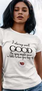 I Smell Good Women's Tee