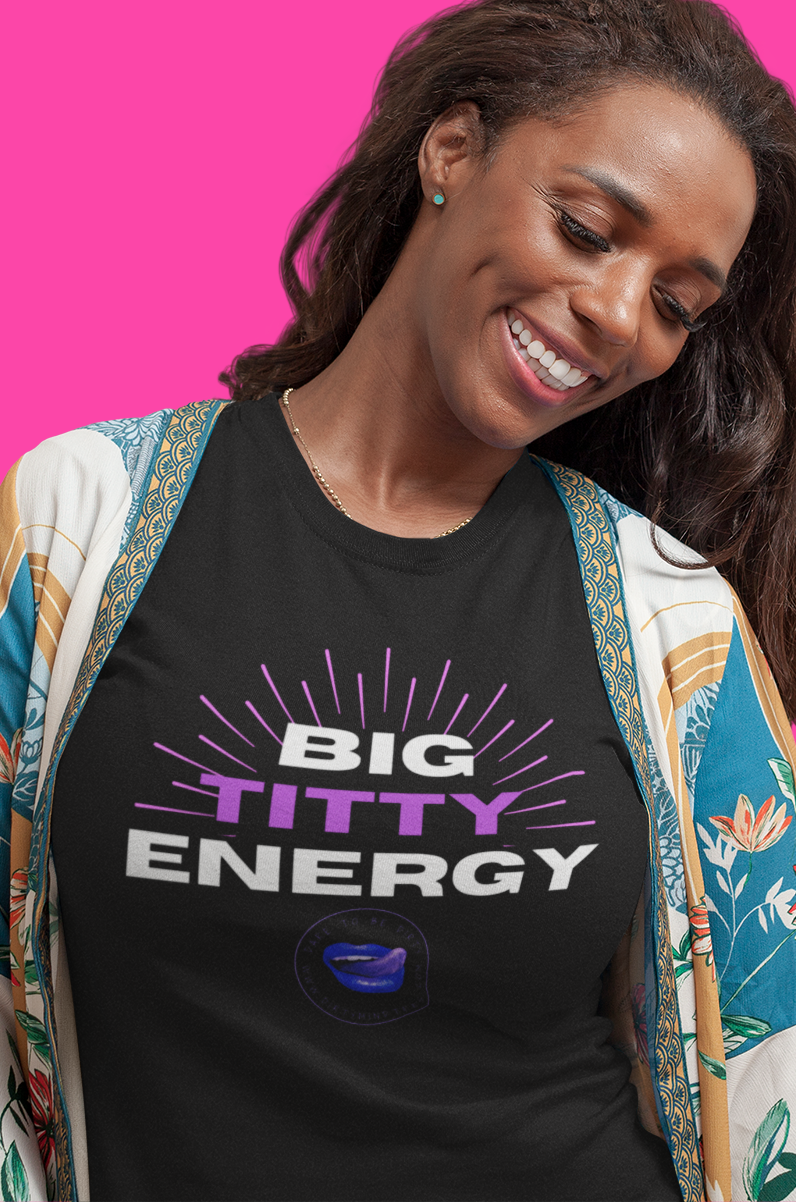 Big Titty Energy Tee Women's Tee
