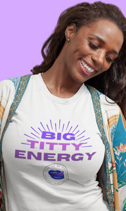 Big Titty Energy Tee Women's Tee