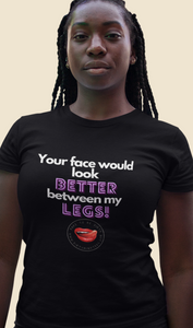 Between My Legs Women's Tee