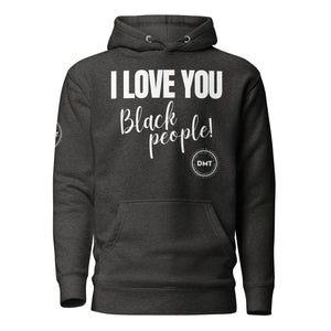 I Love You Premium Unisex Hoodie