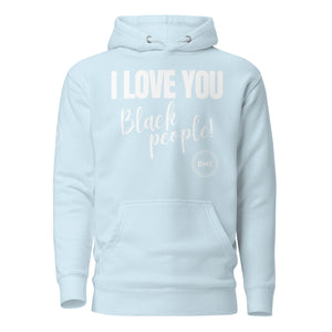 I Love You Premium Unisex Hoodie