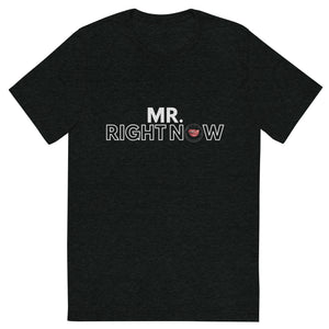 Mr Right Now Men's Tee