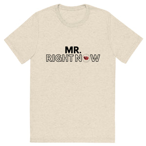 Mr Right Now Men's Tee