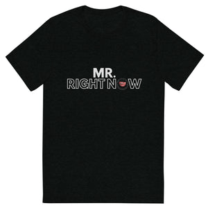 Mr Right Now Men's Tee