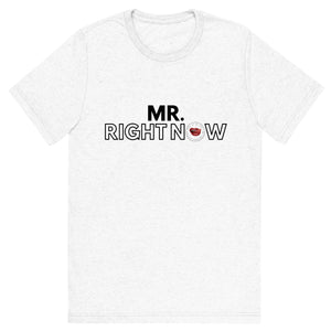 Mr Right Now Men's Tee