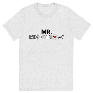 Mr Right Now Men's Tee