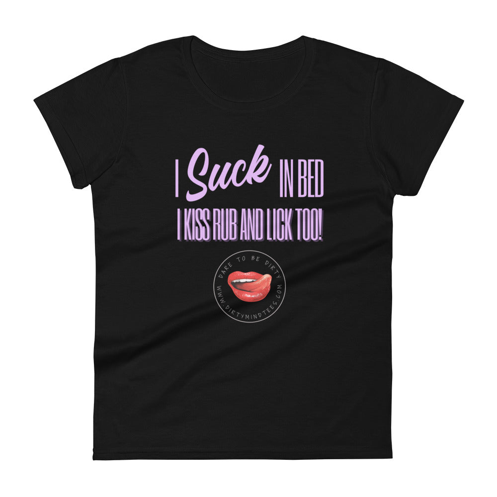 I Suck In Bed Women's Tee