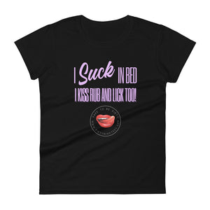 I Suck In Bed Women's Tee