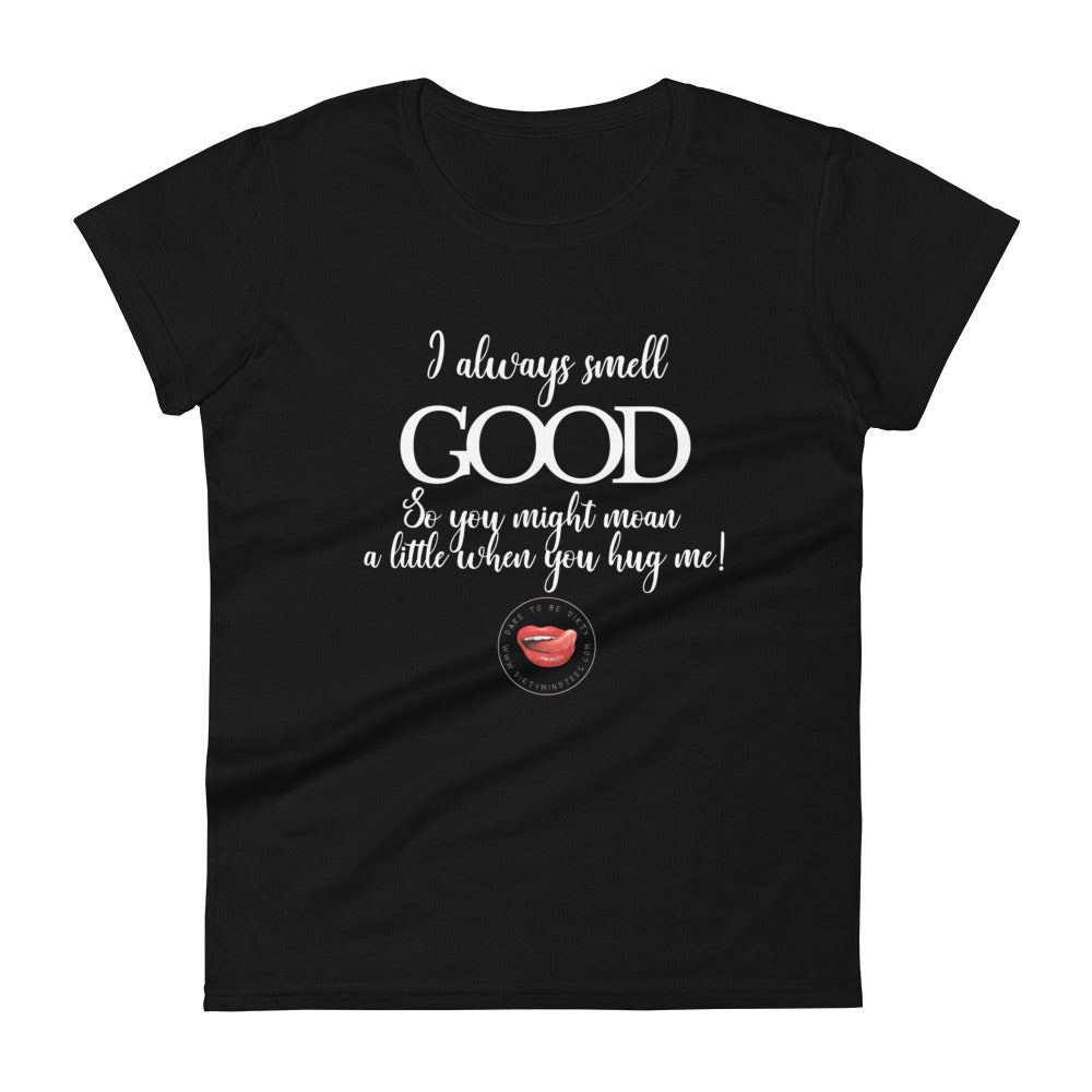 I Smell Good Women's Tee