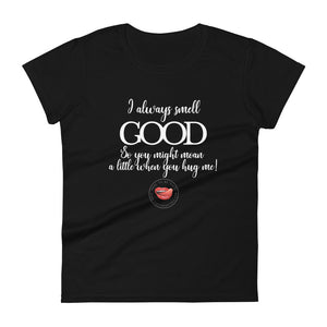 I Smell Good Women's Tee