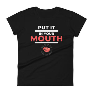 Put It In Your Mouth Women's Tee