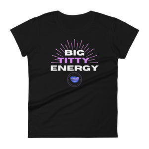 Big Titty Energy Tee Women's Tee
