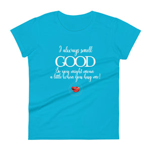 I Smell Good Women's Tee