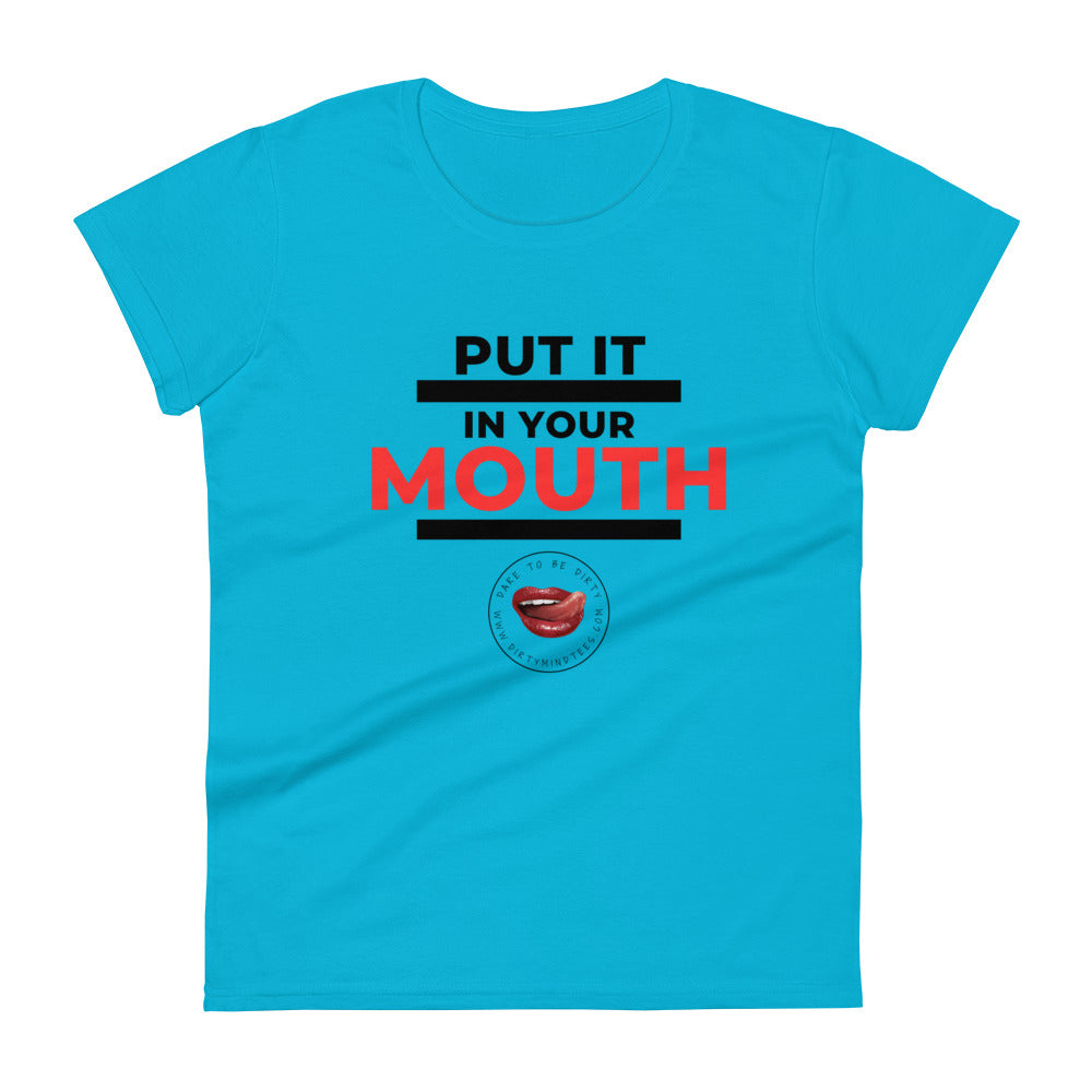 Put It In Your Mouth Women's Tee