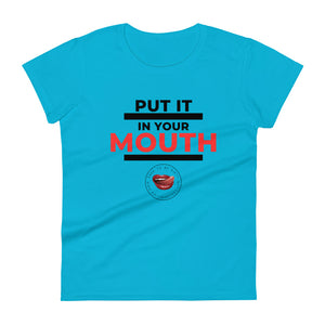 Put It In Your Mouth Women's Tee