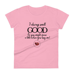 I Smell Good Women's Tee