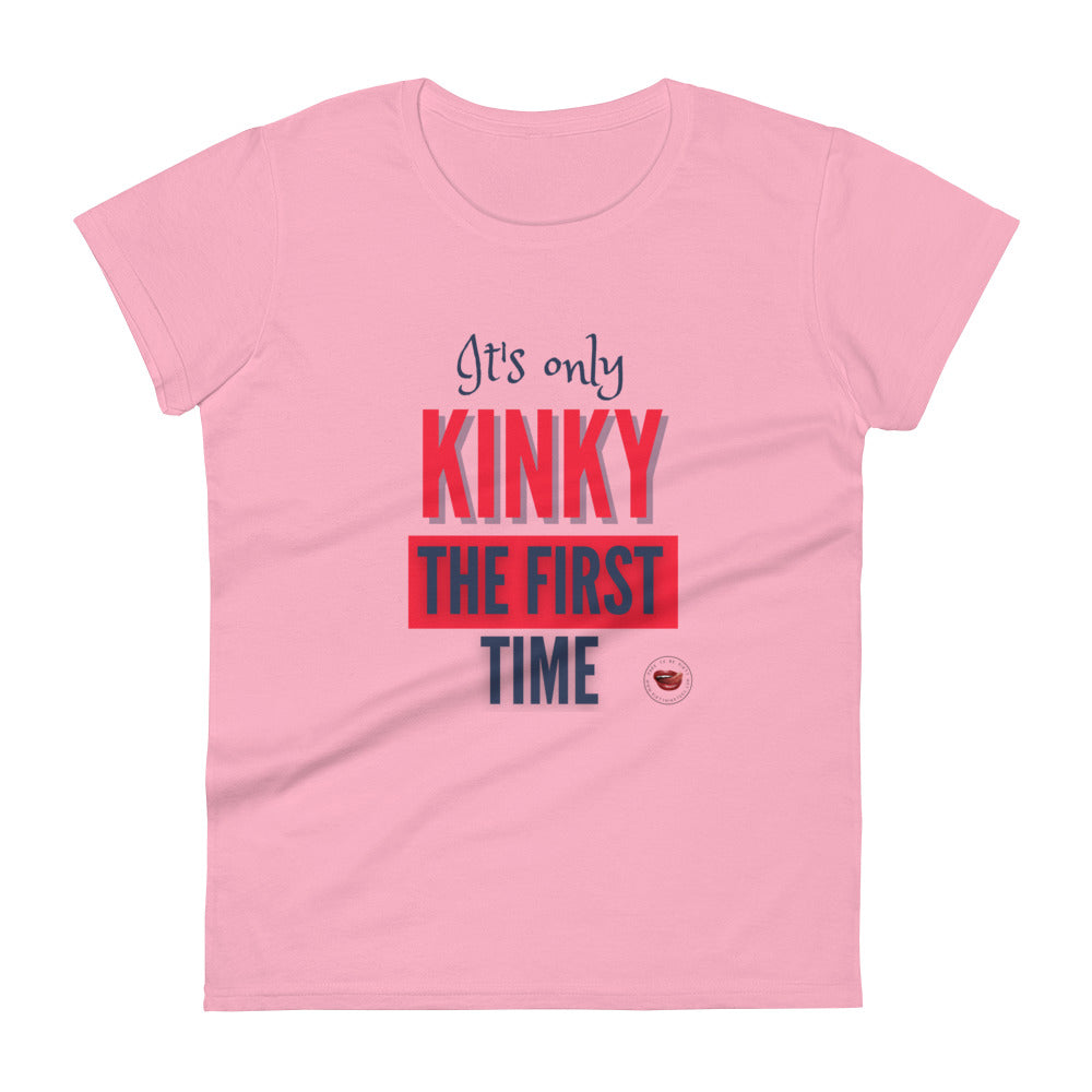 Kinky The First Time Women's Tee