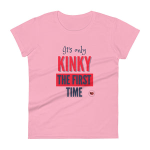 Kinky The First Time Women's Tee