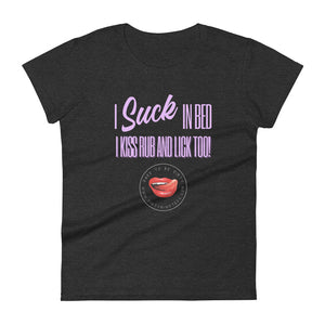 I Suck In Bed Women's Tee