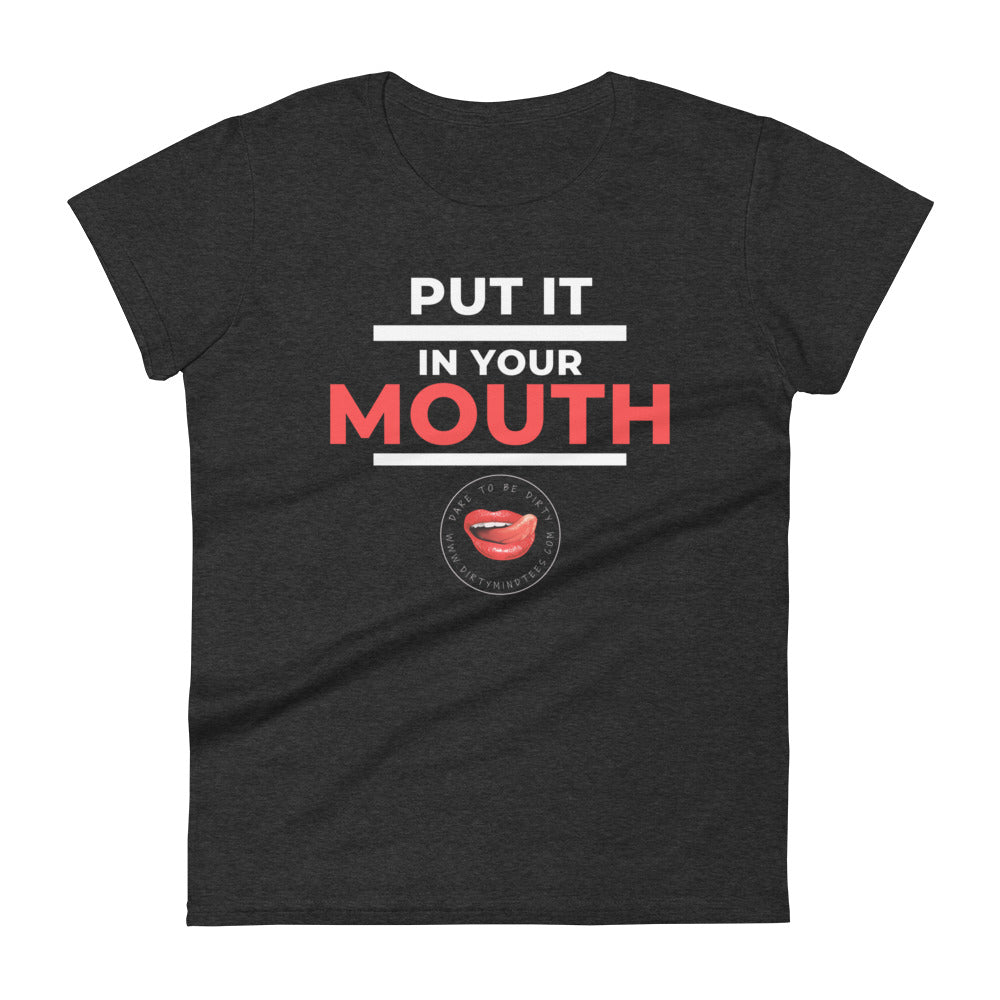 Put It In Your Mouth Women's Tee