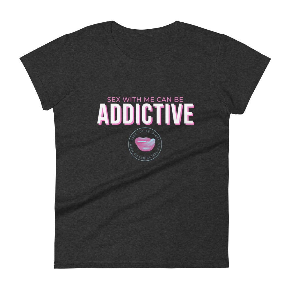 Addictive Women's Tee