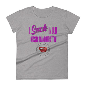 I Suck In Bed Women's Tee