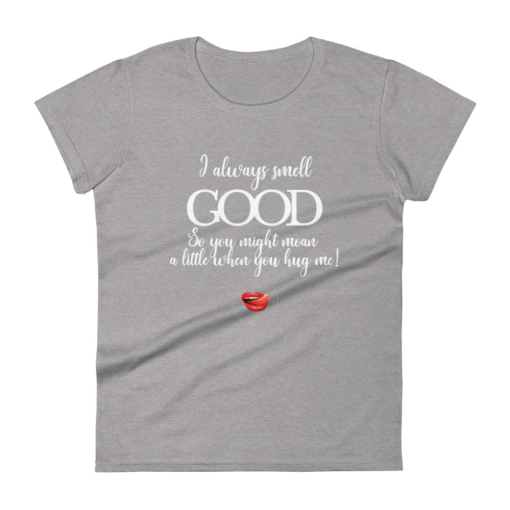 I Smell Good Women's Tee