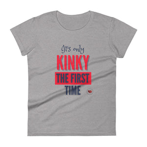 Kinky The First Time Women's Tee