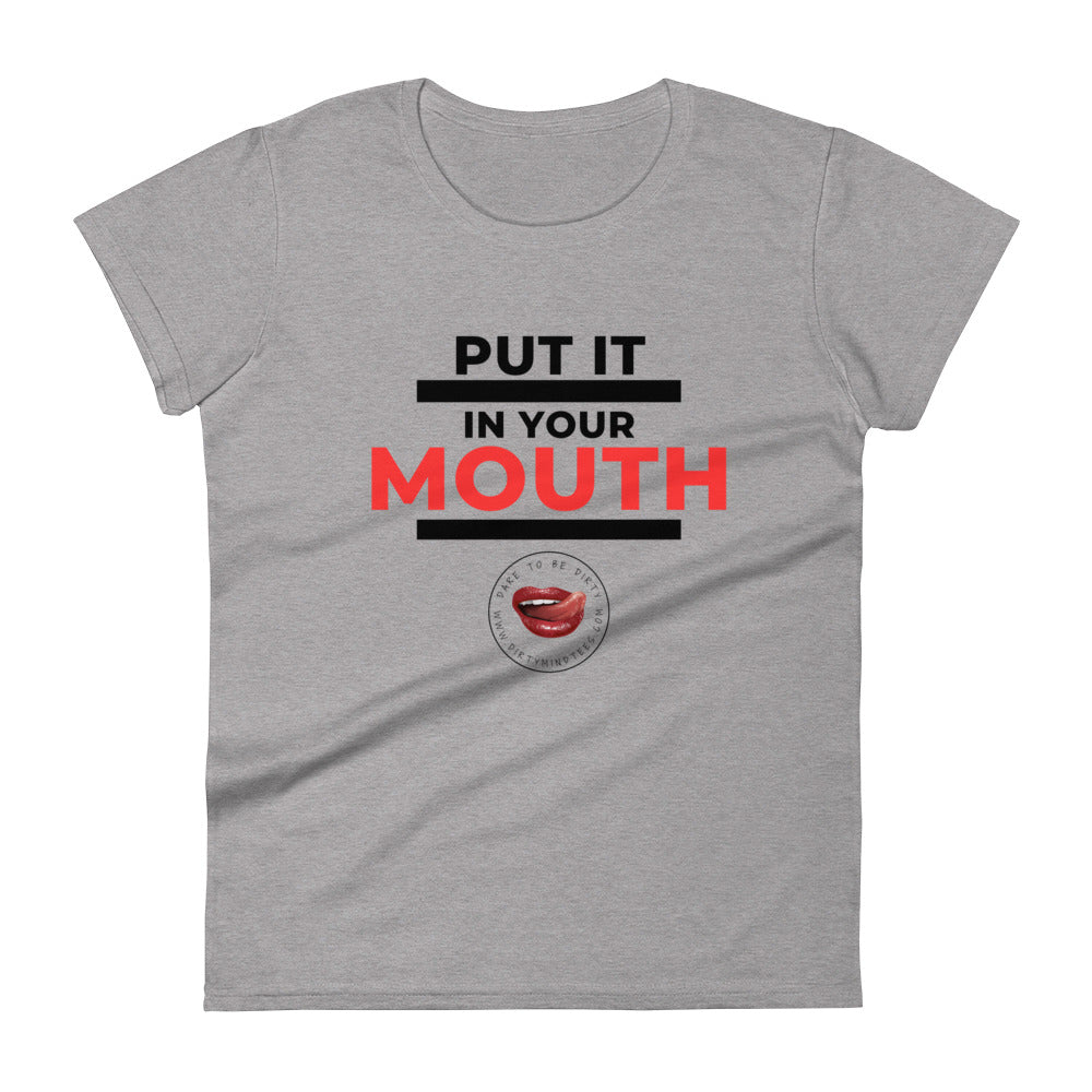 Put It In Your Mouth Women's Tee