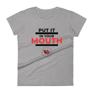 Put It In Your Mouth Women's Tee