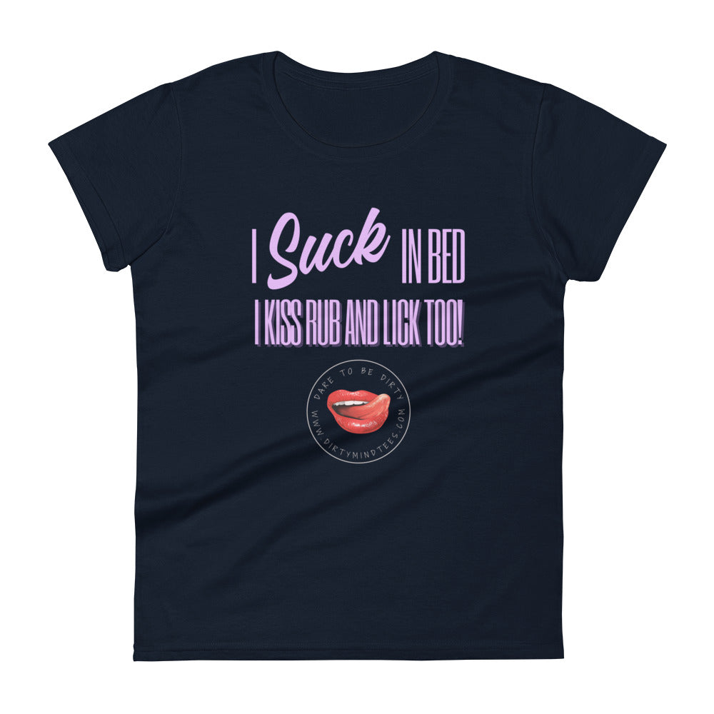 I Suck In Bed Women's Tee