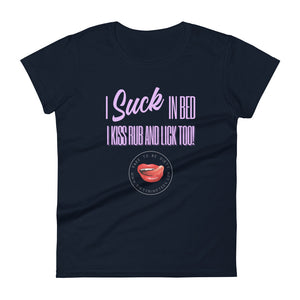 I Suck In Bed Women's Tee