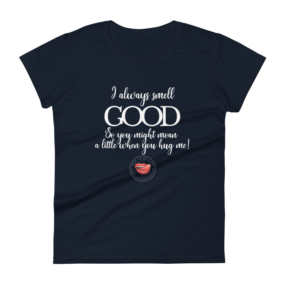 I Smell Good Women's Tee