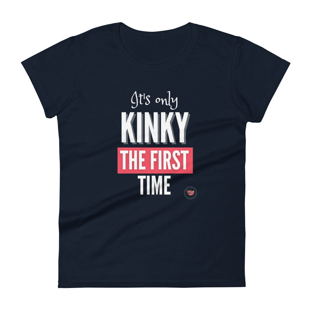 Kinky The First Time Women's Tee