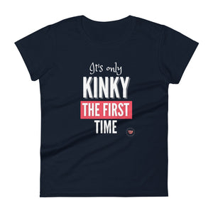 Kinky The First Time Women's Tee