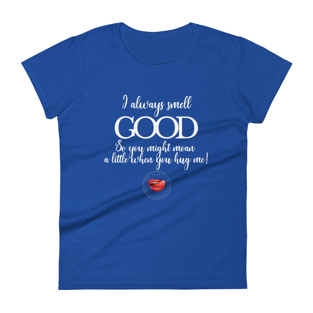 I Smell Good Women's Tee