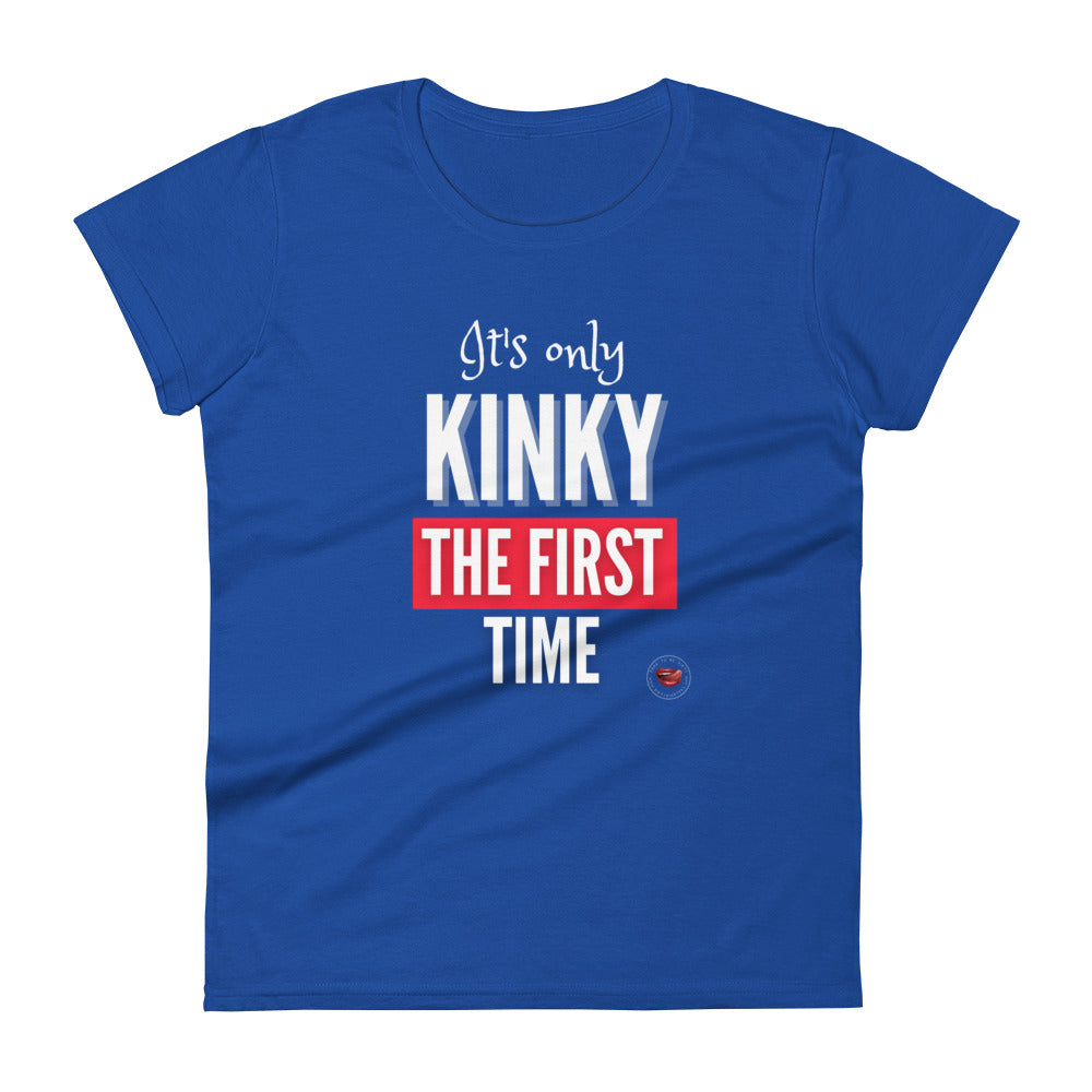 Kinky The First Time Women's Tee