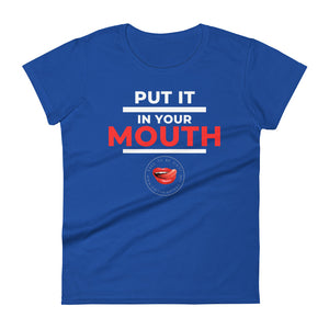Put It In Your Mouth Women's Tee