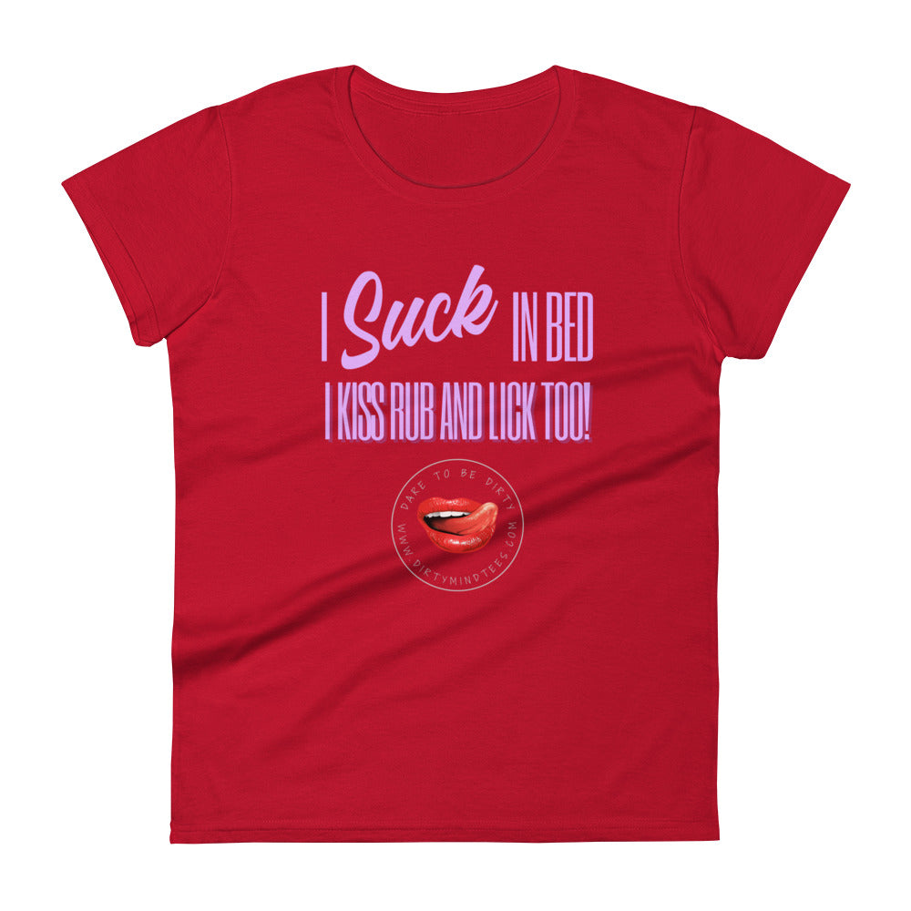 I Suck In Bed Women's Tee