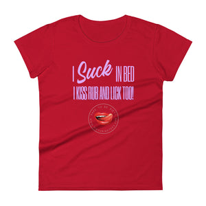 I Suck In Bed Women's Tee