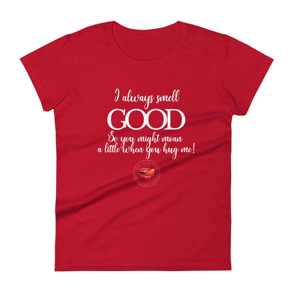 I Smell Good Women's Tee