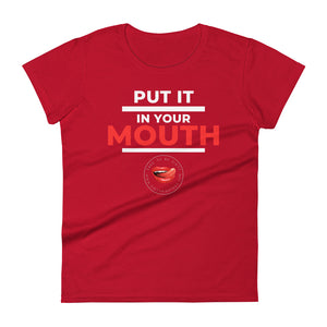 Put It In Your Mouth Women's Tee