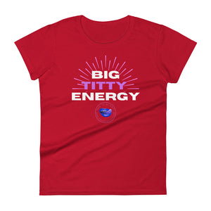 Big Titty Energy Tee Women's Tee