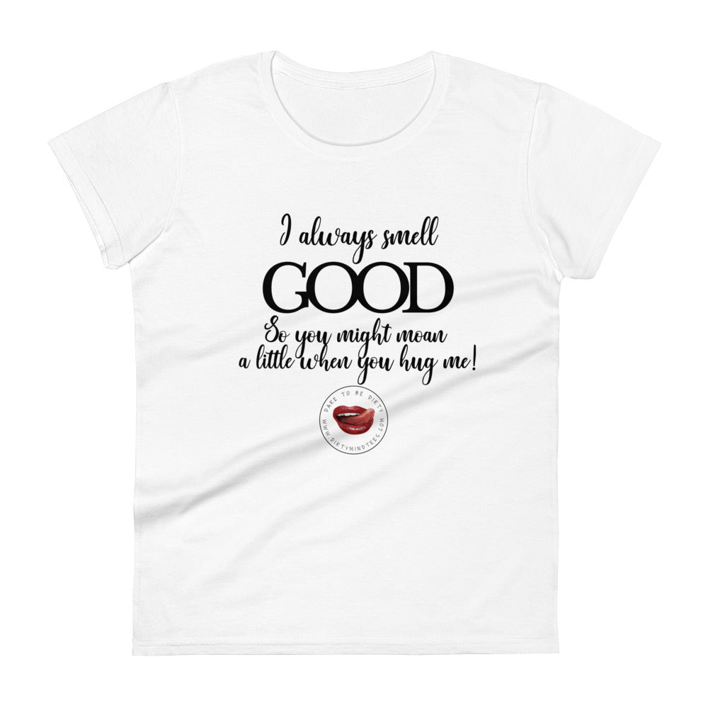 I Smell Good Women's Tee
