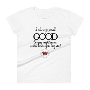 I Smell Good Women's Tee
