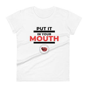 Put It In Your Mouth Women's Tee